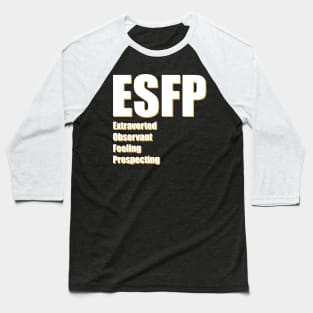 ESFP The Entertainer MBTI types 16B Myers Briggs personality Baseball T-Shirt